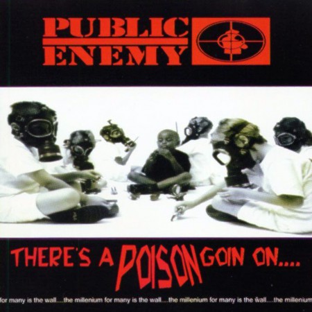 Public Enemy - There's a Poison Goin' On